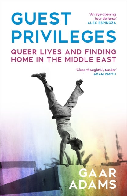 Guest Privileges - Queer Lives and Finding Home in the Middle East