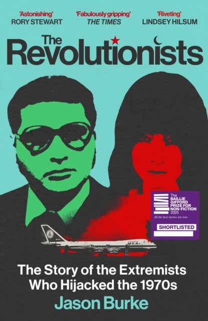The Revolutionists - The Story of the Extremists Who Hijacked the 1970s