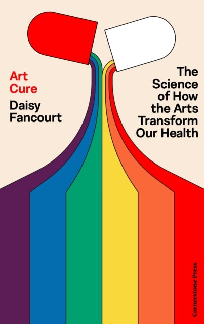 Art Cure - The Science of How the Arts Transform Our Health