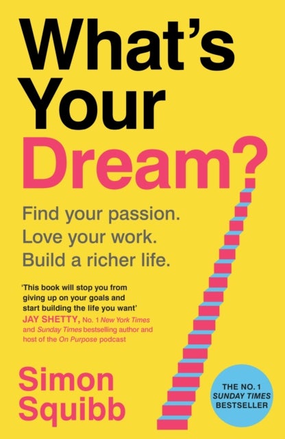What's Your Dream? - Find Your Passion. Love Your Work. Build a Richer Life.
