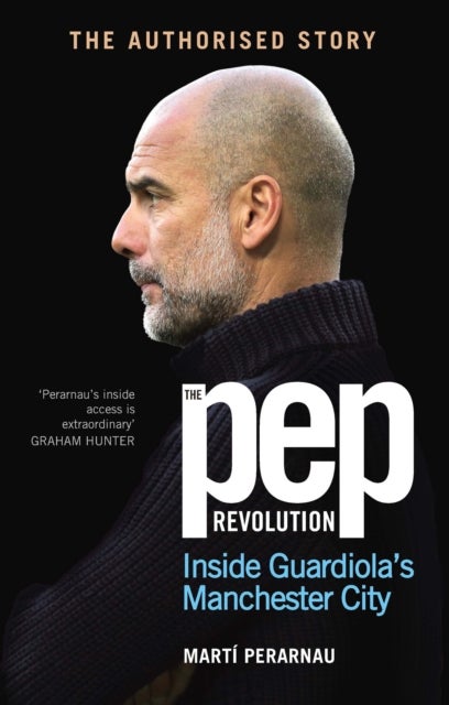 The Pep Revolution - Inside Guardiola’s Manchester City