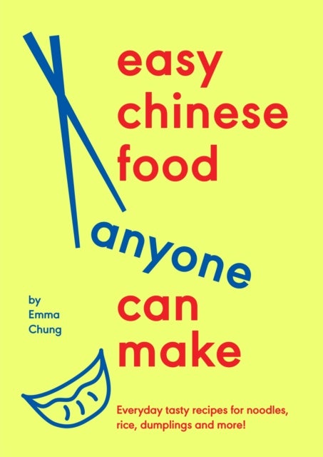 Easy Chinese Food Anyone Can Make - Everyday tasty recipes for noodles, rice, dumplings and more!
