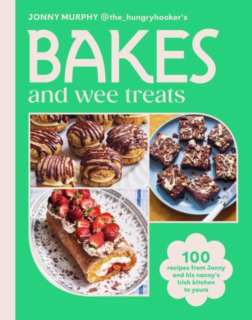 Bakes and Wee Treats - 100 easy traditional Irish recipes you can make at home