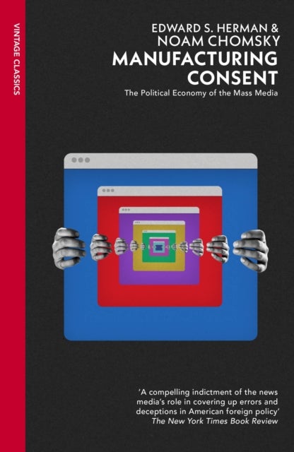 Manufacturing Consent - The Political Economy of the Mass Media