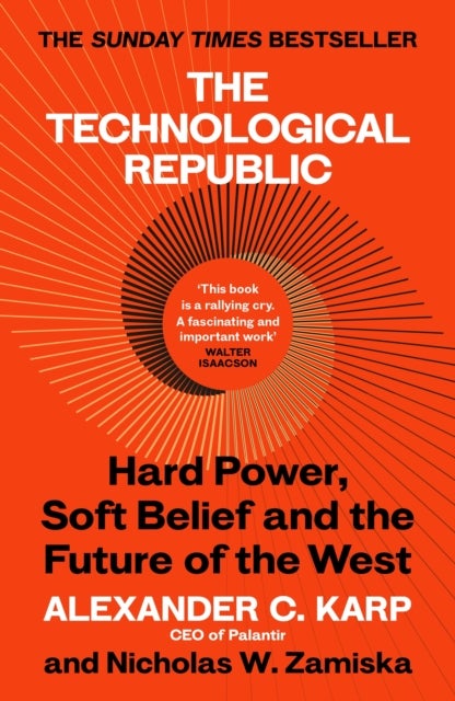 The Technological Republic - Hard Power, Soft Belief, and the Future of the West
