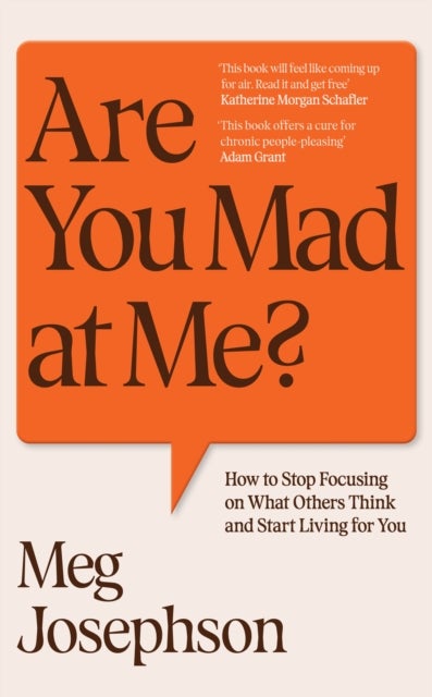 Are You Mad At Me? - How to Stop Focusing on What Others Think and Start Living for You