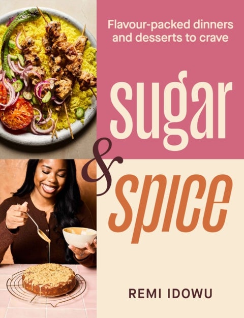 Sugar & Spice - Flavour-packed dinners and desserts to crave