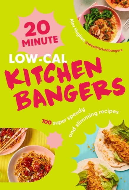 20-Minute Low-Cal Kitchen Bangers - 100 super speedy and slimming recipes