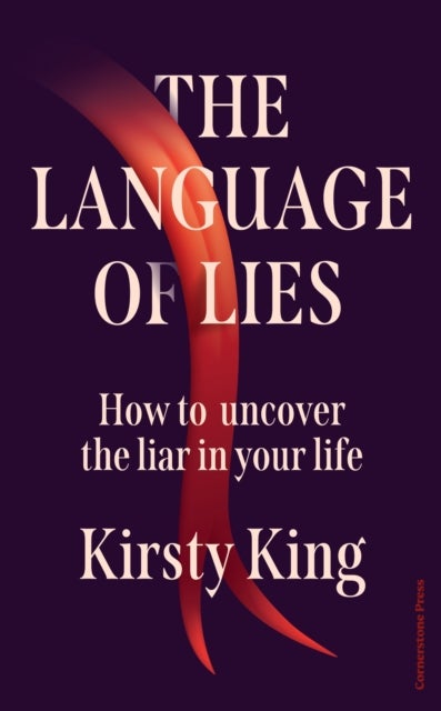 The Language of Lies - How to uncover the liar in your life