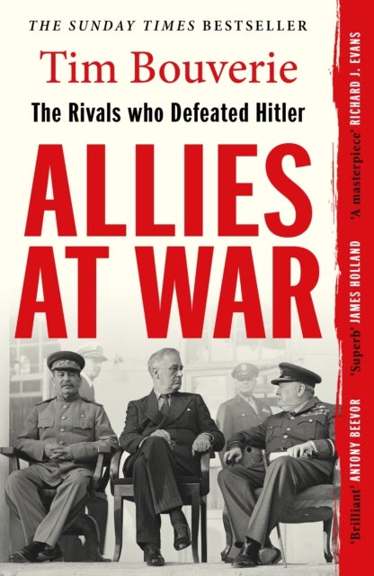 Allies at War - The Rivals Who Defeated Hitler