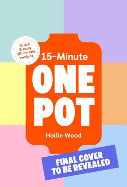 15-Minute One Pot - Quick & easy all-in-one recipes