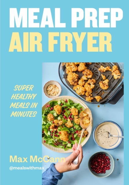Meal Prep Air Fryer - Super Healthy Meals in Minutes