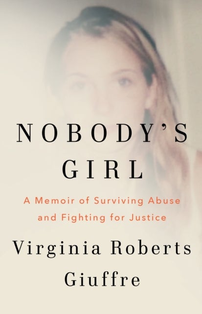 Nobody's Girl - A Memoir of Surviving Abuse and Fighting for Justice