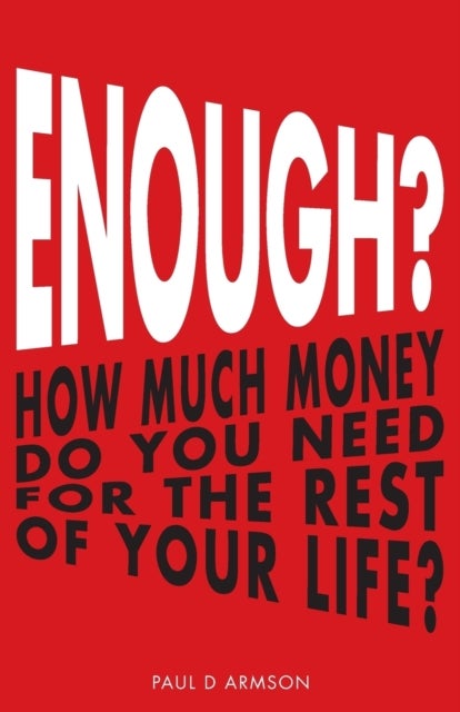 Enough? - How Much Money Do You Need For The Rest of Your Life?