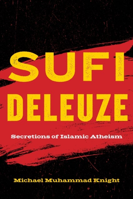 Sufi Deleuze - Secretions of Islamic Atheism