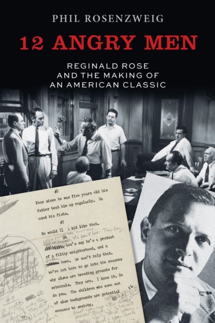 12 Angry Men - Reginald Rose and the Making of an American Classic