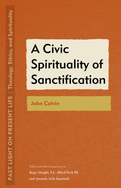 A Civic Spirituality of Sanctification - John Calvin