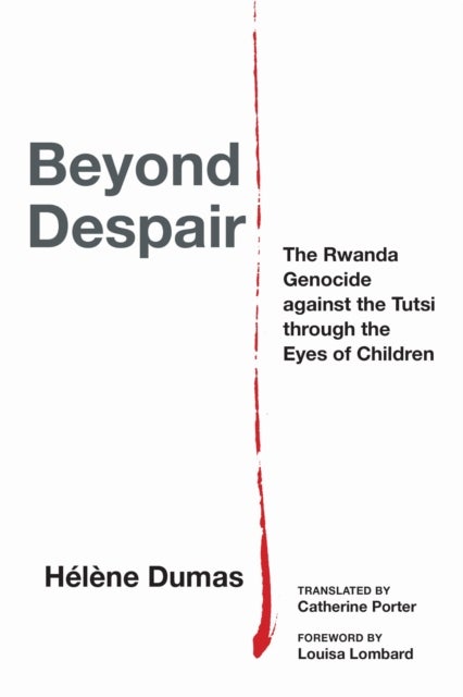 Beyond Despair - The Rwanda Genocide Against the Tutsi Through the Eyes of Children