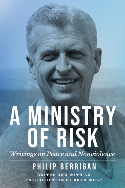 A Ministry of Risk - Writings on Peace and Nonviolence
