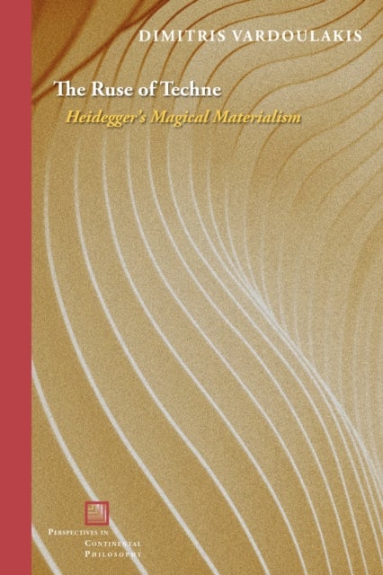 The Ruse of Techne - Heidegger's Magical Materialism
