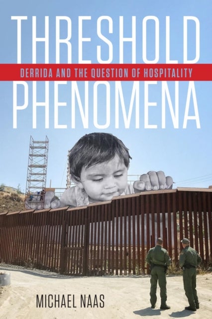 Threshold Phenomena - Derrida and the Question of Hospitality