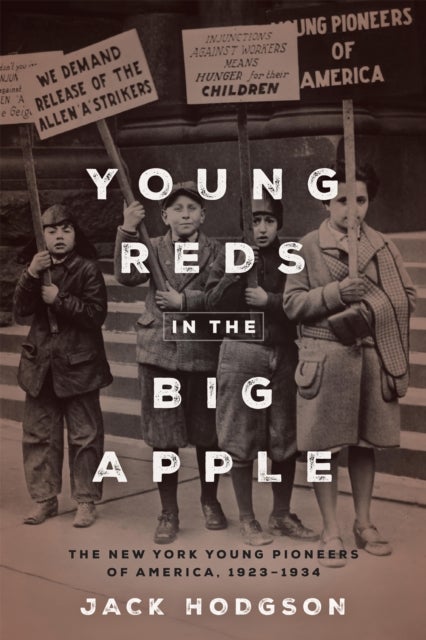 Young Reds in the Big Apple - The New York Young Pioneers of America, 1923-1934