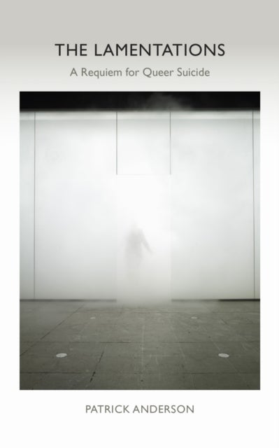 The Lamentations - A Requiem for Queer Suicide