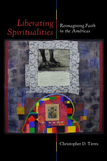 Liberating Spiritualities - Reimagining Faith in the Americas