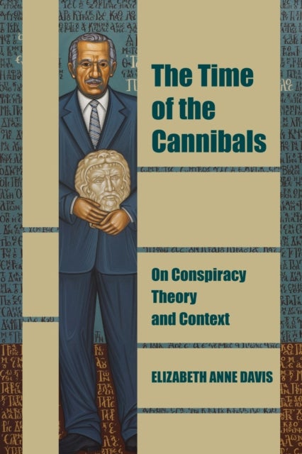 The Time of the Cannibals - On Conspiracy Theory and Context