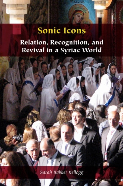 Sonic Icons - Relation, Recognition, and Revival in a Syriac World