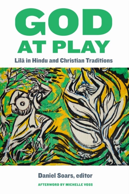 God at Play - Lila in Hindu and Christian Traditions
