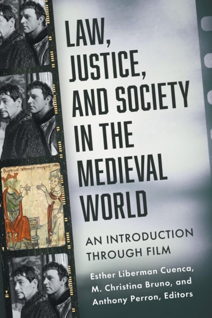 Law, Justice, and Society in the Medieval World - An Introduction Through Film