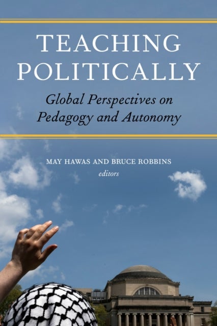 Teaching Politically - Global Perspectives on Pedagogy and Autonomy