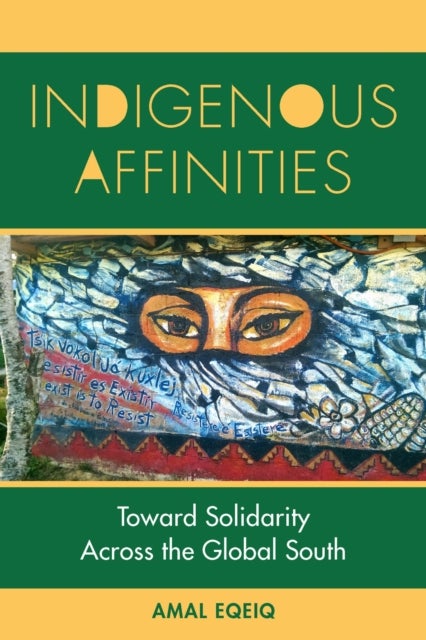 Indigenous Affinities - Toward Solidarity Across the Global South