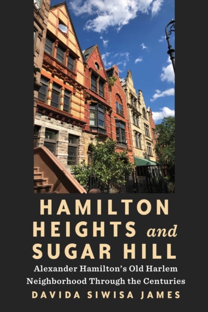 Hamilton Heights and Sugar Hill - Alexander Hamilton’s Old Harlem Neighborhood Through the Centuries