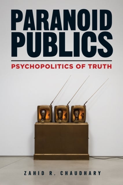 Paranoid Publics - Psychopolitics of Truth