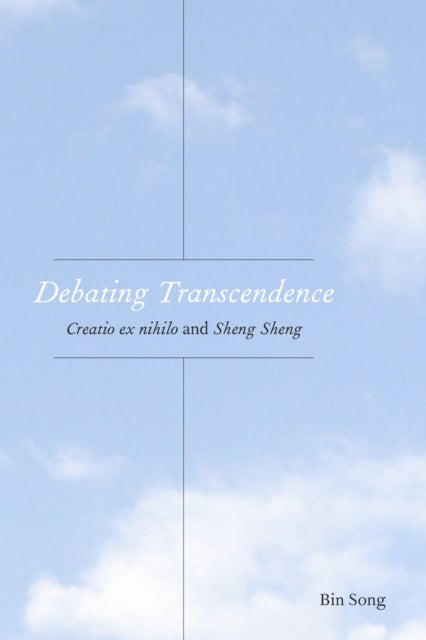 Debating Transcendence - Creatio Ex Nihilo and Sheng Sheng