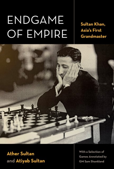 Endgame of Empire - Sultan Khan, Asia's First Grandmaster