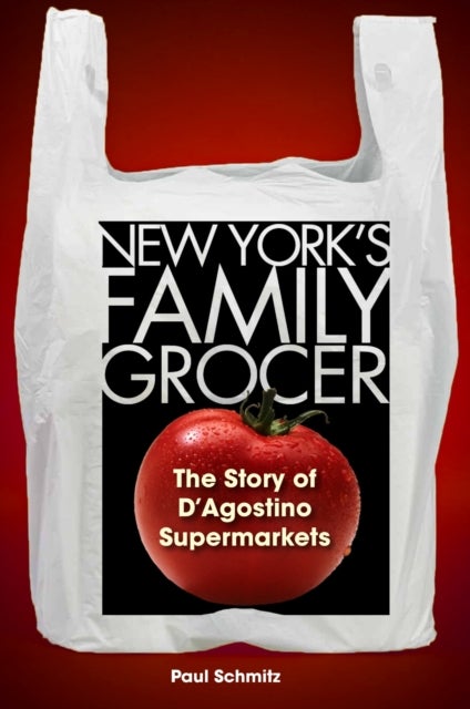 New York's Family Grocer - The Story of D'Agostino Supermarkets