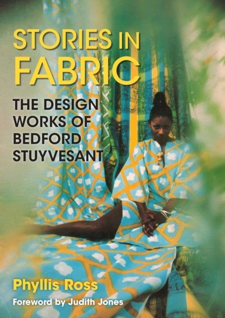 Stories in Fabric - The Design Works of Bedford Stuyvesant