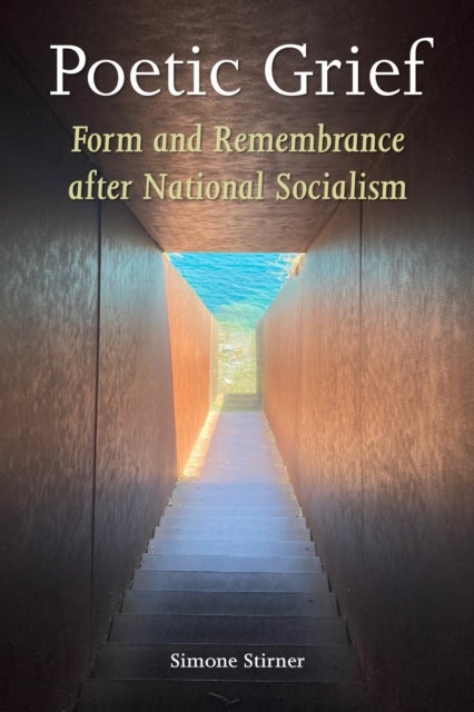Poetic Grief - Form and Remembrance After National Socialism