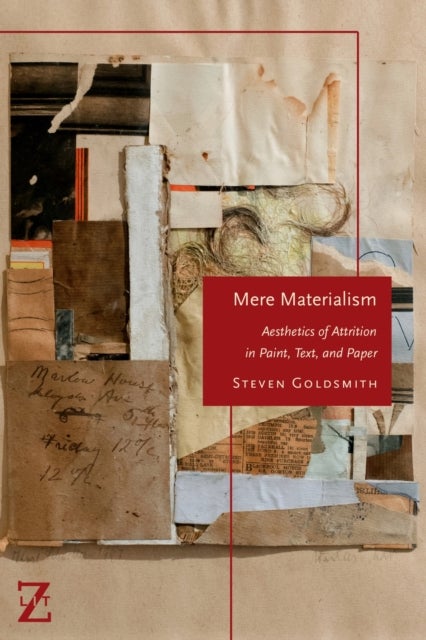 Mere Materialism - Aesthetics of Attrition in Paint, Text, and Paper