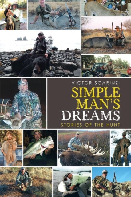 Simple Man'S Dreams - Stories of the Hunt