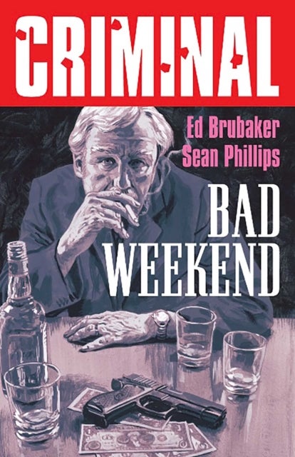 Criminal Volume 9: Bad Weekend (New Edition) - Bad Weekend