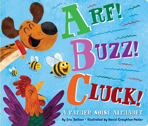 Arf! Buzz! Cluck! - A Rather Noisy Alphabet