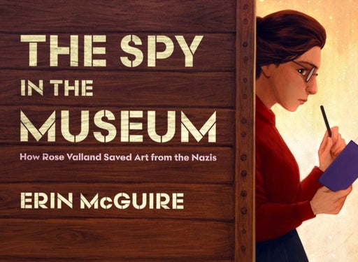 The Spy in the Museum - How Rose Valland Saved Art from the Nazis
