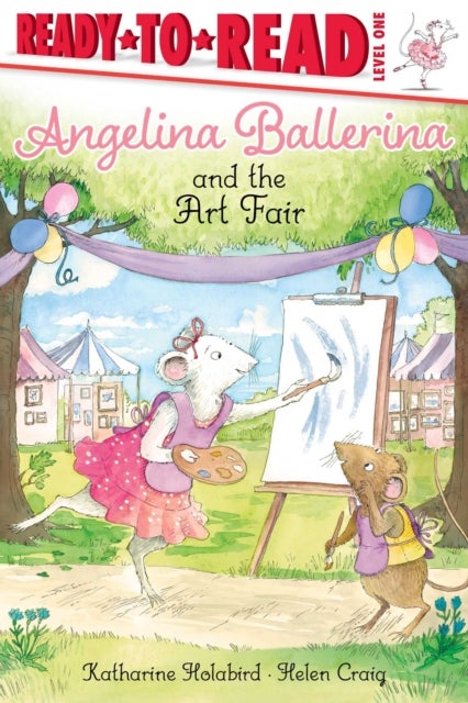 Angelina Ballerina and the Art Fair - Ready-to-Read Level 1