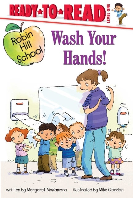 Wash Your Hands! - Ready-to-Read Level 1