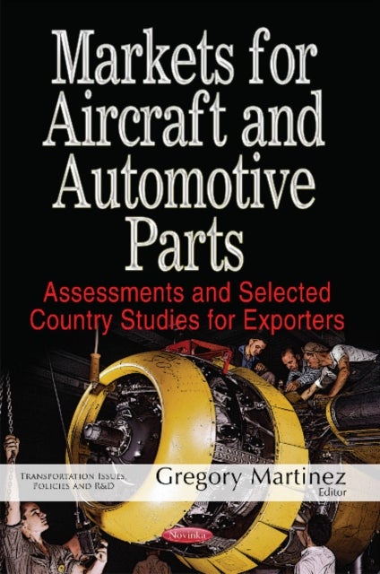 Markets for Aircraft & Automotive Parts - Assessments & Selected Country Studies for Exporters