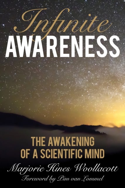 Infinite Awareness - The Awakening of a Scientific Mind